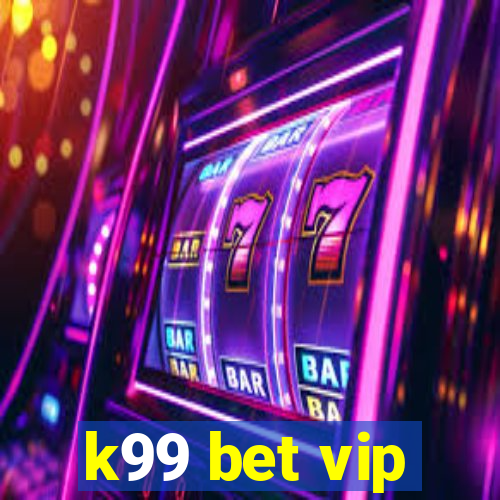 k99 bet vip